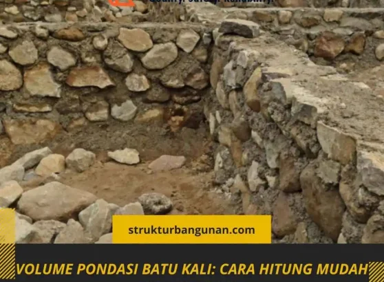 Volume Pondasi Batu Kali Cara Hitung Mudah Untuk Pemula