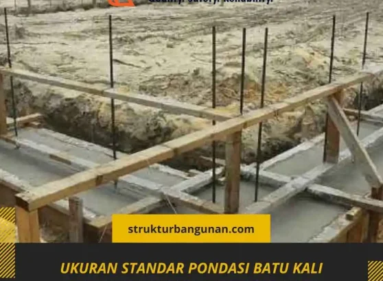 Ukuran Standar Pondasi Batu Kali Panduan Lengkap Bangun Rumah